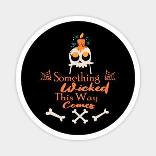 Something Wicked This Way Comes Magnet